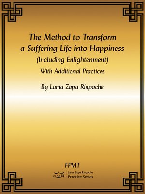 cover image of The Method to Transform a Suffering Life into Happiness (Including Enlightenment) with Additional Practices eBook